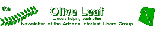 the Olive Leaf - Newsletter of the Arizona Interleaf Users Group